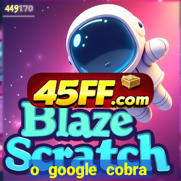 o google cobra taxa de saque de jogos